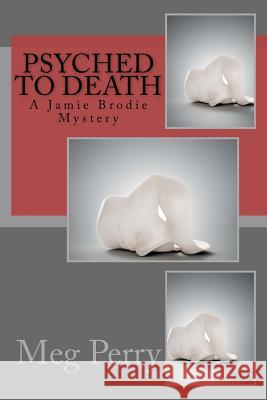 Psyched to Death: A Jamie Brodie Mystery Meg Perry 9781523284160 Createspace Independent Publishing Platform - książka