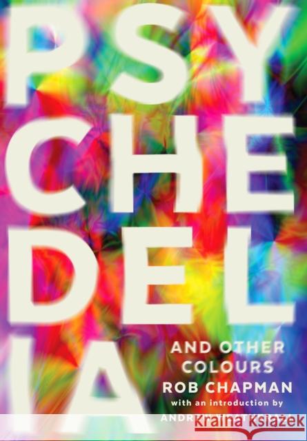 Psychedelia and Other Colours Rob Chapman 9780571282746 Faber & Faber - książka