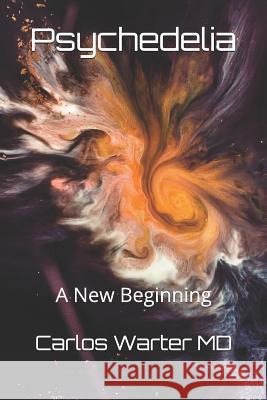 Psychedelia: Reflections for a Future Carlos Warte 9781730723124 Independently Published - książka