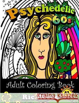 Psychedelic 60s Adult Coloring Book Richard D. Reece 9781536815351 Createspace Independent Publishing Platform - książka