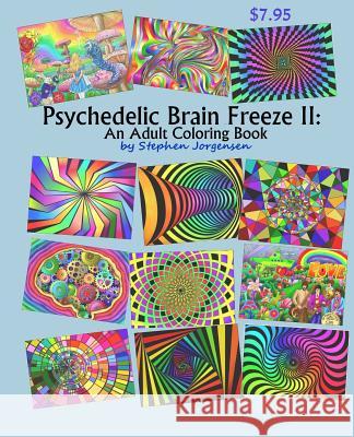 Psychedelic Brain Freeze II: An Adult Coloring Book Stephen Jorgensen Stephen Jorgensen 9781545576786 Createspace Independent Publishing Platform - książka