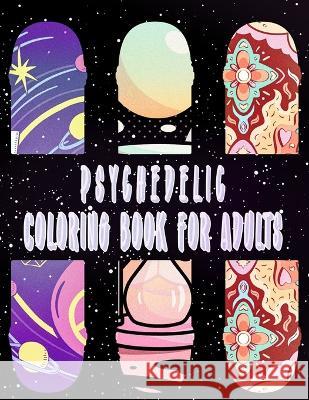 Psychedelic Coloring Book for Adults: Art Book For Hippy Life A Annaoui 9798362874735 Independently Published - książka