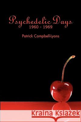 Psychedelic Days: 1960-1969 MR Patrick Campbell-Lyons 9781449923297 Createspace - książka