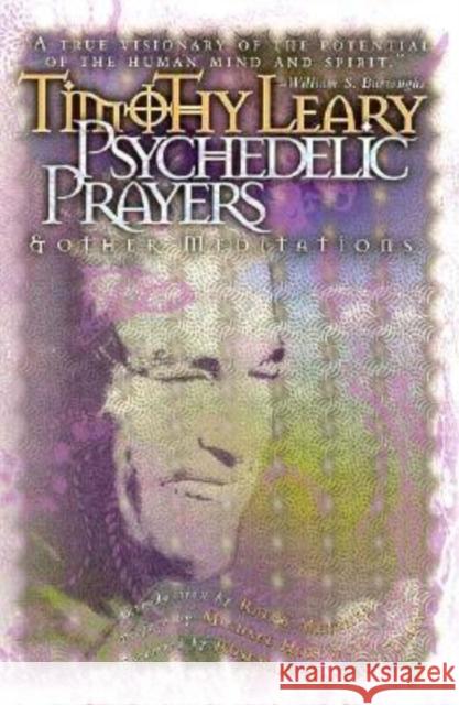 Psychedelic Prayers: And Other Meditations Timothy Leary 9780914171843 Ronin Publishing - książka