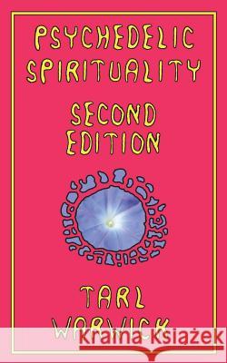Psychedelic Spirituality: Second Edition Tarl Warwick 9781722910013 Createspace Independent Publishing Platform - książka