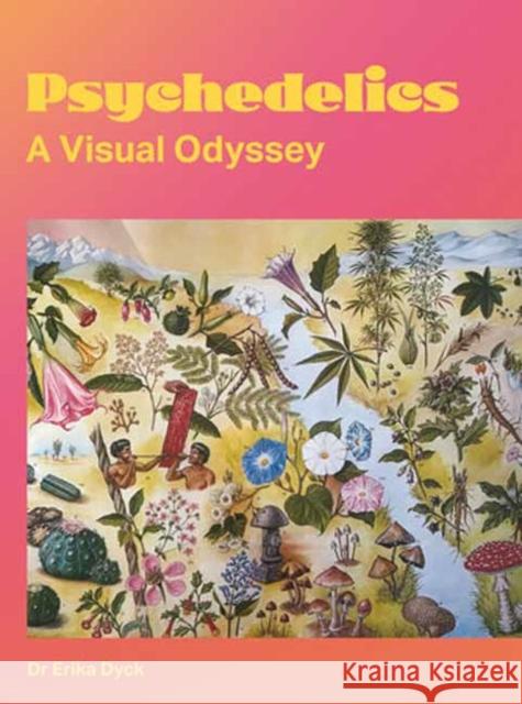 Psychedelics: A Visual Odyssey Erika Dyck 9780262547666 MIT Press - książka