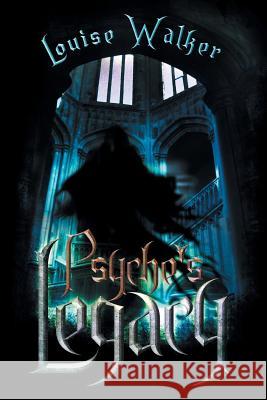 Psyche's Legacy Louise Walker 9781483689685 Xlibris Corporation - książka