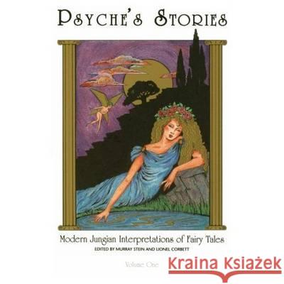 Psyche'S Stories - Volume 1: Modern Jungian Interpretations of Fairy Tales Murray Stein (Murray Stein), Lionel Corbett (Lionel Corbett) 9780933029392 Chiron Publications - książka