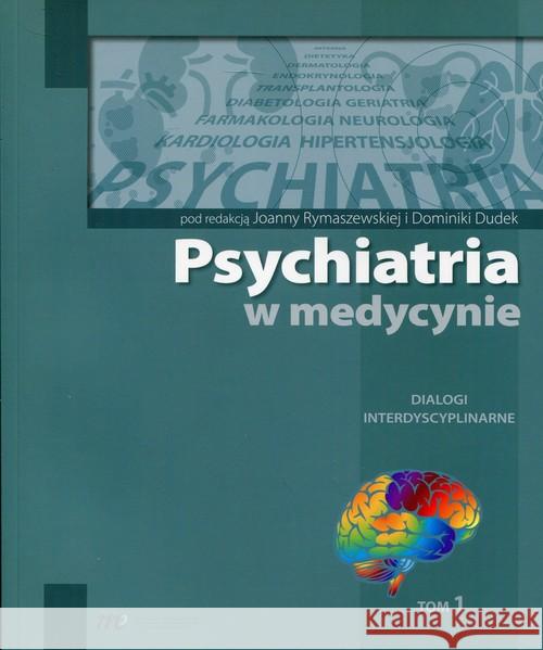 Psychiatria w medycynie Dialogi intedyscyplinarne Tom 1  9788365471079 Medical Education - książka