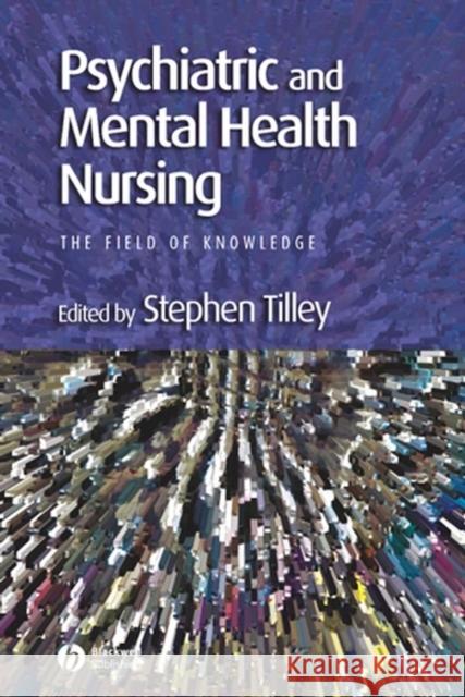 Psychiatric and Mental Health Nursing: The Field of Knowledge Tilley, Stephen 9780632058457 Blackwell Science - książka