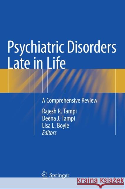 Psychiatric Disorders Late in Life: A Comprehensive Review Tampi, Rajesh R. 9783319730769 Springer - książka