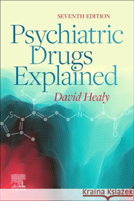 Psychiatric Drugs Explained David Healy 9780702083907 Elsevier Health Sciences - książka