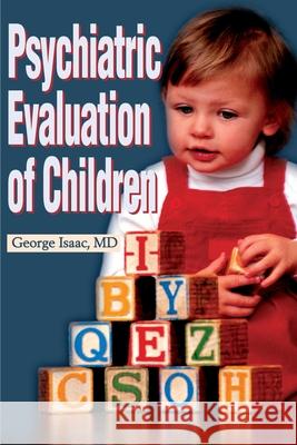 Psychiatric Evaluation of Children George Isaac 9780595179428 Writers Club Press - książka