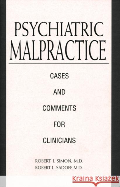 Psychiatric Malpractice: Cases and Comments for Clinicians Simon, Robert I. 9780880481076 American Psychiatric Publishing, Inc. - książka