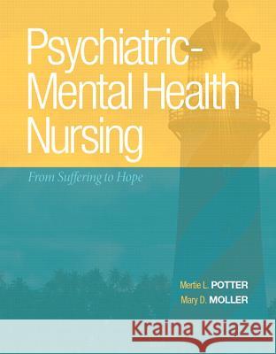 Psychiatric-Mental Health Nursing: From Suffering to Hope Potter, Mertie 9780138015589 Prentice Hall - książka