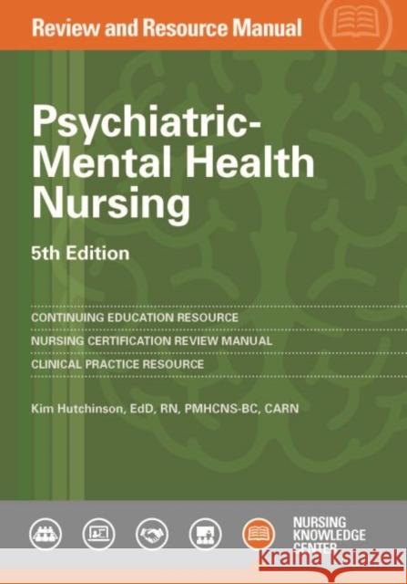 Psychiatric-Mental Health Nursing: Review and Resource Manual Kim Hutchinson 9781935213642 Eurospan (JL) - książka