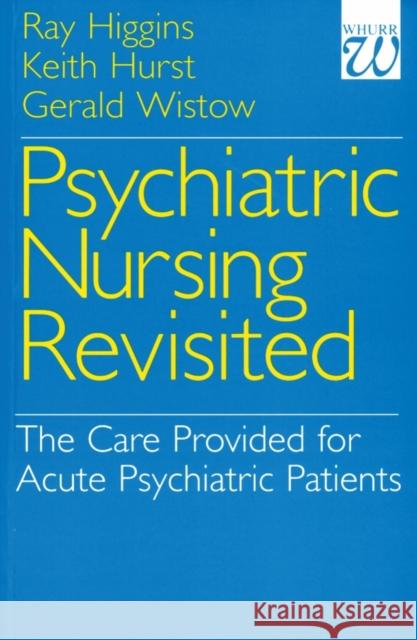 Psychiatric Nursing Revisited Higgins, Ray 9781861560865 Whurr Publishers - książka