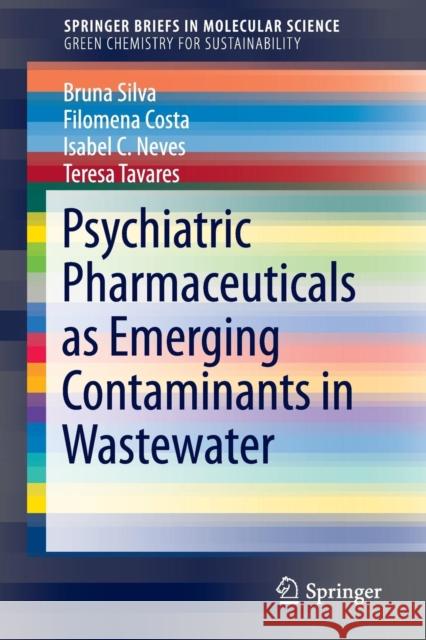 Psychiatric Pharmaceuticals as Emerging Contaminants in Wastewater Bruna Silva Filomena Costa Isabel C. Neves 9783319204925 Springer - książka