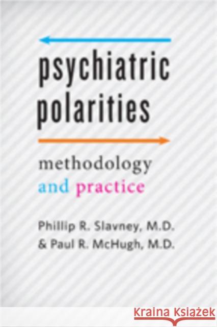 Psychiatric Polarities: Methodology and Practice Slavney, Phillip R.; Mchugh, Paul R. 9781421419763 John Wiley & Sons - książka