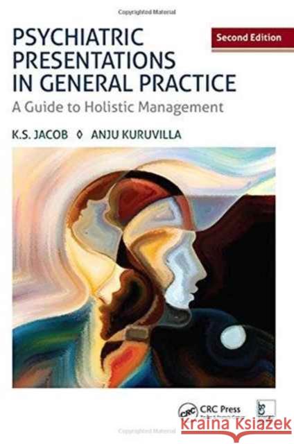 Psychiatric Presentations in General Practice: A Guide to Holistic Management, Second Edition K. S. Jacob Anju Kuruvilla 9781498766944 CRC Press - książka