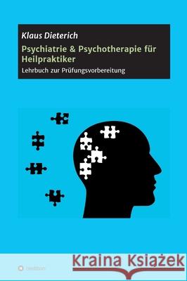 Psychiatrie & Psychotherapie für Heilpraktiker: Lehrbuch zur Prüfungsvorbereitung Dieterich, Klaus 9783748255635 Tredition Gmbh - książka