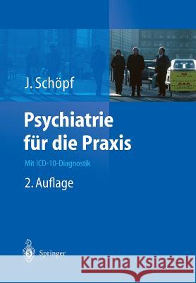 Psychiatrie Für Die Praxis: Mit ICD-10-Diagnostik Schöpf, Josef 9783642627798 Springer - książka
