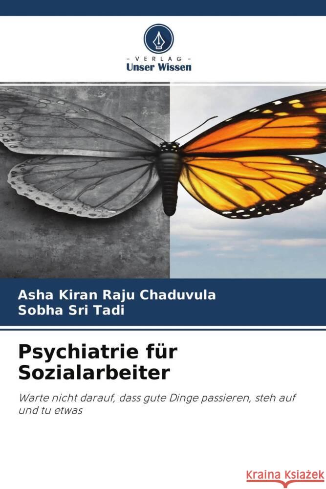 Psychiatrie für Sozialarbeiter Chaduvula, Asha Kiran Raju, Tadi, Sobha Sri 9786204753744 Verlag Unser Wissen - książka