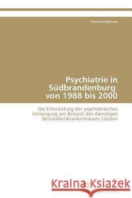 Psychiatrie in Sudbrandenburg Von 1988 Bis 2000 Eberhard B 9783838130521 S Dwestdeutscher Verlag F R Hochschulschrifte - książka