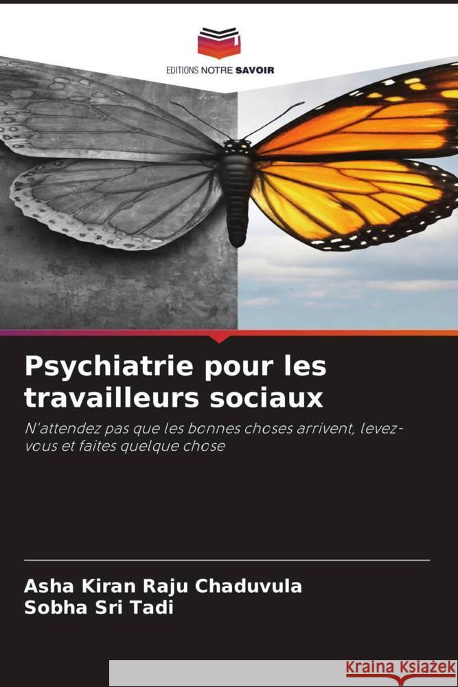 Psychiatrie pour les travailleurs sociaux Chaduvula, Asha Kiran Raju, Tadi, Sobha Sri 9786204753768 Editions Notre Savoir - książka