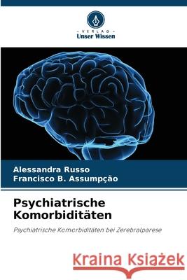 Psychiatrische Komorbidit?ten Alessandra Russo Francisco B. Assump??o 9786207872015 Verlag Unser Wissen - książka