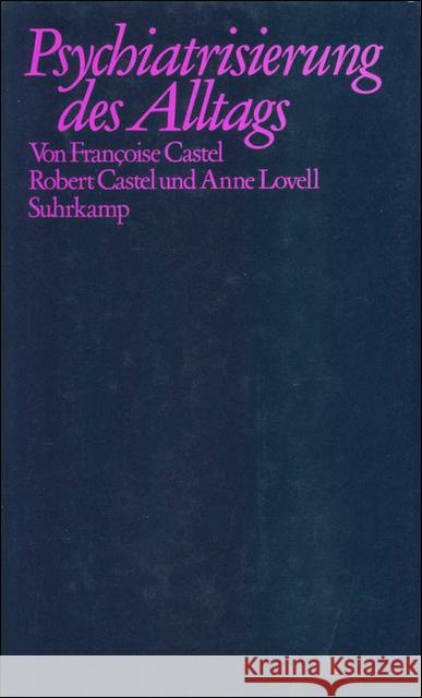 Psychiatrisierung des Alltags : Produktion u. Vermarktung d. Psychowaren in d. USA Castel, Francoise; Castel, Robert; Lovell, Anne 9783518576045 Suhrkamp - książka