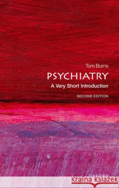 Psychiatry: A Very Short Introduction Tom Burns 9780198826200 Oxford University Press - książka