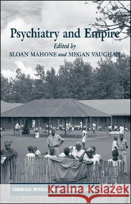 Psychiatry and Empire Sloan Mahone Megan Vaughan 9781403947116 Palgrave MacMillan - książka