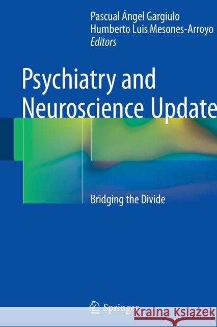 Psychiatry and Neuroscience Update: Bridging the Divide Gargiulo, Pascual Ángel 9783319350073 Springer - książka