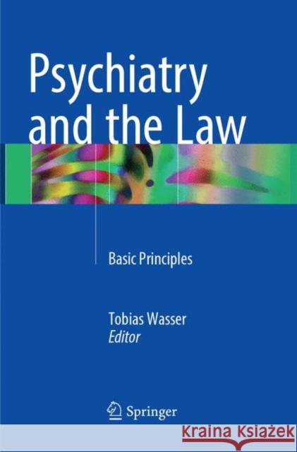 Psychiatry and the Law: Basic Principles Wasser, Tobias 9783319874845 Springer - książka