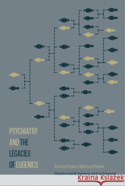 Psychiatry and the Legacies of Eugenics: Historical Studies of Alberta and Beyond Frank W. Stahnisch 9781771992657 Athabasca University Press - książka