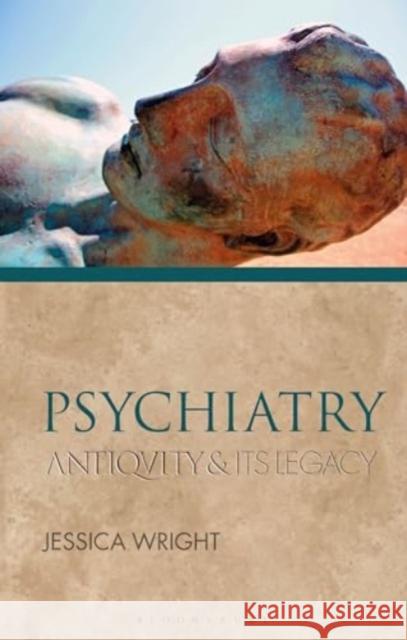 Psychiatry: Antiquity and Its Legacy Jessica Wright Phiroze Vasunia 9781350215801 Bloomsbury Publishing PLC - książka