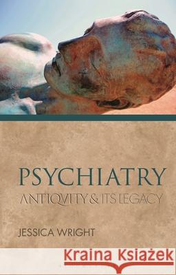 Psychiatry: Antiquity and Its Legacy Jessica Wright Phiroze Vasunia 9781350215818 Bloomsbury Academic - książka