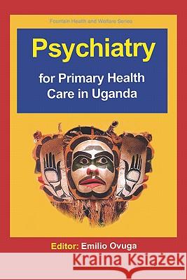 Psychiatry for Primary Health Care in Uganda Emilio Ovuga 9789970026111 Fountain Publishers - książka