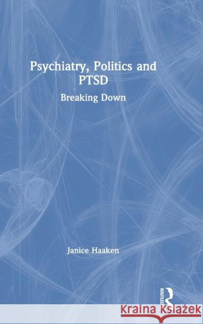 Psychiatry, Politics and PTSD : Breaking Down Janice Haaken 9780367819385 Routledge - książka