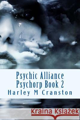 Psychic Alliance: Psychorp Book 2 Harley M. Cranston 9781539731566 Createspace Independent Publishing Platform - książka