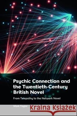 Psychic Connection and the Twentieth-Century British Novel Mark Taylor 9781399524483 Edinburgh University Press - książka