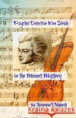 Psychic Detective Kim Stride in the Mozart Mystery Joanne L. Napoli 9781499389203 Createspace Independent Publishing Platform - książka