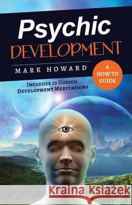 Psychic Development: A How to Guide Mark Howard 9780639998800 Mark Howard - książka