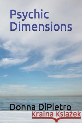 Psychic Dimensions Donna Dipietro 9781717999542 Independently Published - książka