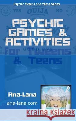 Psychic Games and Activities for Tweens and Teens Ana-Lana 9781715996338 Blurb - książka