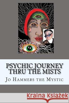 Psychic Journey: Thru the Mists Jo Hammers 9780991154029 Paranormal Crossroads & Publishing - książka