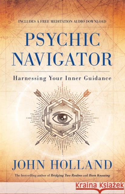 Psychic Navigator: Harnessing Your Inner Guidance John Holland 9781837822676 Hay House UK Ltd - książka
