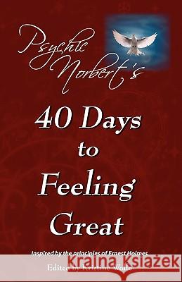 Psychic Norbert's 40 Days To Feeling Great Norbert, Psychic 9781438246383 Createspace - książka