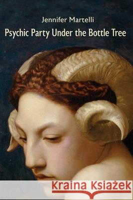 Psychic Party Under the Bottle Tree Jennifer Martelli Eileen Cleary Martha McCollough 9781957755427 Lily Poetry Review - książka